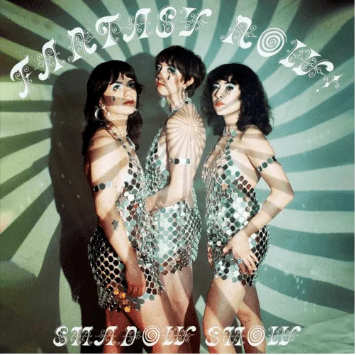 Fantasy Now: "Shadow Show" Digital and CD and LP 16th Fébruary 2023 Little Cloud (US) & Stolen Body Records (UK).