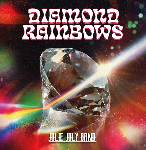 Julie July Band: "Diamond Rainbows" Digital and CD 20th June 2026 Aurora Folk Records.